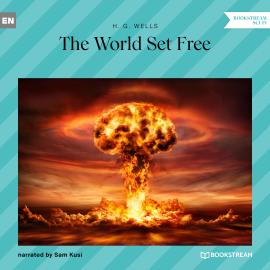 Hörbuch The World Set Free (Unabridged)  - Autor H. G. Wells   - gelesen von Sam Kusi
