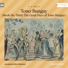 Hörbuch Tono-Bungay - Book the Third: The Great Days of Tono-Bungay (Unabridged)  - Autor H. G. Wells   - gelesen von Peter Silverleaf