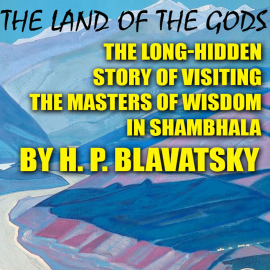 Hörbuch The Land of the Gods  - Autor H. P. Blavatsky   - gelesen von Mark Bowen
