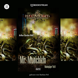 Hörbuch Mr. Munchkin - H. P. Lovecrafts Schriften des Grauens, Folge 11 (Ungekürzt)  - Autor H. P. Lovecraft, Arthur Gordon Wolf   - gelesen von Markus Pol