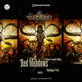 Hörbuch Red Meadows - H. P. Lovecrafts Schriften des Grauens, Folge 12 (Ungekürzt)  - Autor H. P. Lovecraft, Arthur Gordon Wolf   - gelesen von Markus Pol