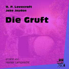 Hörbuch Die Gruft (Ungekürzt)  - Autor H. P. Lovecraft, Jake Jaydon   - gelesen von Heiner Lamprecht
