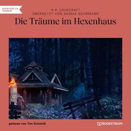 Hörbuch Die Träume im Hexenhaus (Ungekürzt)  - Autor H. P. Lovecraft, Saskia Gehrmann   - gelesen von Tim Schmidt