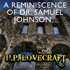 Hörbuch A Reminiscence of Dr. Samuel Johnson  - Autor H. P. Lovecraft   - gelesen von Peter Coates