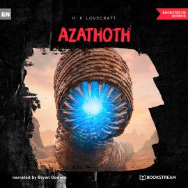 Hörbuch Azathoth (Unabridged)  - Autor H. P. Lovecraft   - gelesen von Bryan Godwin