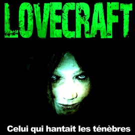 Hörbuch Celui qui hantait les ténèbres  - Autor H. P. Lovecraft   - gelesen von Rémi Pous