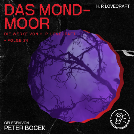 Hörbuch Das Mond-Moor (Die Werke von H. P. Lovecraft, Folge 24)  - Autor H. P. Lovecraft   - gelesen von Schauspielergruppe