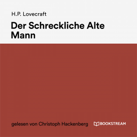 Hörbuch Der Schreckliche Alte Mann  - Autor H. P. Lovecraft   - gelesen von Christoph Hackenberg