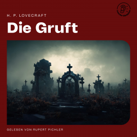 Hörbuch Die Gruft  - Autor H. P. Lovecraft   - gelesen von Schauspielergruppe
