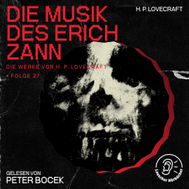 Hörbuch Die Musik des Erich Zann (Die Werke von H. P. Lovecraft, Folge 27)  - Autor H. P. Lovecraft   - gelesen von Schauspielergruppe