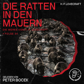 Hörbuch Die Ratten in den Mauern (Die Werke von H. P. Lovecraft, Folge 34)  - Autor H. P. Lovecraft   - gelesen von Schauspielergruppe