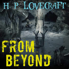 Hörbuch From Beyond  - Autor H. P. Lovecraft   - gelesen von Peter Coates