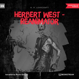 Hörbuch Herbert West - Reanimator (Unabridged)  - Autor H. P. Lovecraft   - gelesen von Bryan Godwin