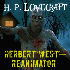Hörbuch Herbert West–Reanimator  - Autor H. P. Lovecraft   - gelesen von Peter Coates