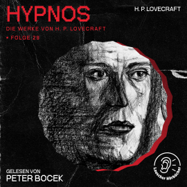 Hörbuch Hypnos (Die Werke von H. P. Lovecraft, Folge 29)  - Autor H. P. Lovecraft   - gelesen von Schauspielergruppe