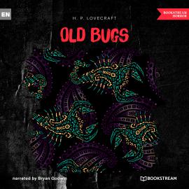 Hörbuch Old Bugs (Unabridged)  - Autor H. P. Lovecraft   - gelesen von Bryan Godwin