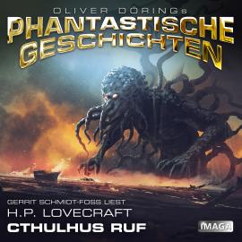 Hörbuch Phantastische Geschichten, Cthulhus Ruf  - Autor H.P. Lovecraft   - gelesen von Gerrit Schmidt-Foss