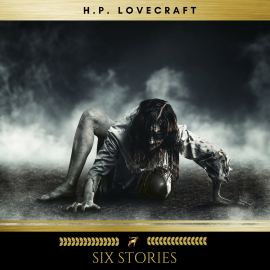 Hörbuch Six H.P. Lovecraft Stories  - Autor H.P Lovecraft   - gelesen von Brian Kelly
