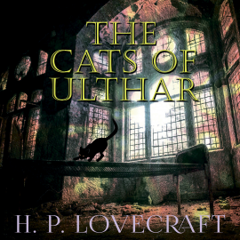 Hörbuch The Cats of Ulthar  - Autor H. P. Lovecraft   - gelesen von Howard King