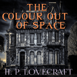 Hörbuch The Colour out of Space  - Autor H. P. Lovecraft   - gelesen von Peter Coates