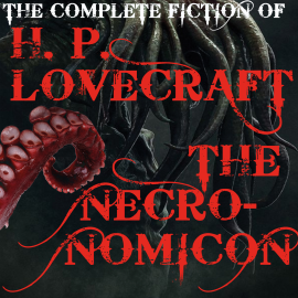 Hörbuch The Complete fiction of H. P. Lovecraft (The Necronomicon)  - Autor H. P. Lovecraft   - gelesen von Schauspielergruppe