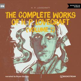 Hörbuch The Complete Works of H. P. Lovecraft (Volume 2) (Unabridged)  - Autor H. P. Lovecraft   - gelesen von Bryan Godwin