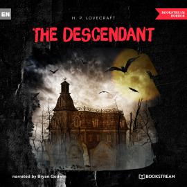 Hörbuch The Descendant (Unabridged)  - Autor H. P. Lovecraft   - gelesen von Bryan Godwin