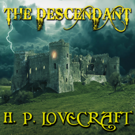 Hörbuch The Descendant  - Autor H. P. Lovecraft   - gelesen von Howard King