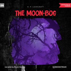 Hörbuch The Moon-Bog (Unabridged)  - Autor H. P. Lovecraft   - gelesen von Bryan Godwin