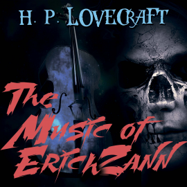 Hörbuch The Music of Erich Zann  - Autor H. P. Lovecraft   - gelesen von Kenneth Elliot