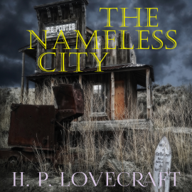 Hörbuch The Nameless City  - Autor H. P. Lovecraft   - gelesen von Peter Coates