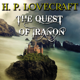 Hörbuch The Quest of Iranon  - Autor H. P. Lovecraft   - gelesen von Peter Coates