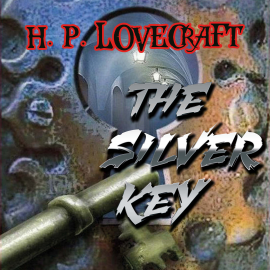 Hörbuch The Silver Key  - Autor H. P. Lovecraft   - gelesen von Howard King