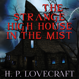 Hörbuch The Strange High House in the Mist  - Autor H. P. Lovecraft   - gelesen von Peter Coates