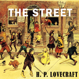 Hörbuch The Street  - Autor H. P. Lovecraft   - gelesen von Howard King
