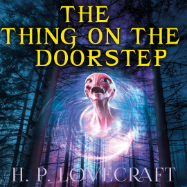 Hörbuch The Thing on the Doorstep  - Autor H. P. Lovecraft   - gelesen von Peter Coates