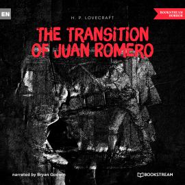 Hörbuch The Transition of Juan Romero (Unabridged)  - Autor H. P. Lovecraft   - gelesen von Bryan Godwin