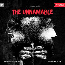 Hörbuch The Unnamable (Unabridged)  - Autor H. P. Lovecraft   - gelesen von Bryan Godwin