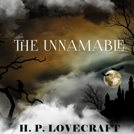 Hörbuch The Unnamable  - Autor H. P. Lovecraft   - gelesen von Peter Coates