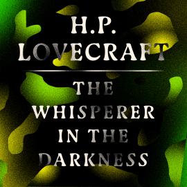 Hörbuch The Whisperer in the Darkness (Unabridged)  - Autor H. P. Lovecraft   - gelesen von Jonathan Keeble