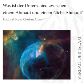 Hörbuch Was ist der Unterschied zwischen einem Ahmadi und einem Nicht-Ahmadi?  - Autor Hadhrat Mirza Ghulam Ahmad   - gelesen von Jamsheed Butt