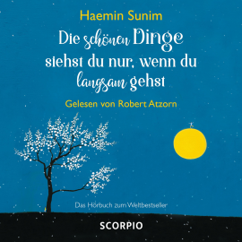 Hörbuch Die schönen Dinge siehst du nur, wenn du langsam gehst  - Autor Haemin Sunim   - gelesen von Robert Atzorn