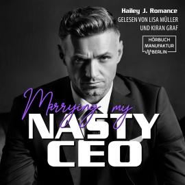 Hörbuch Marrying my Nasty CEO (ungekürzt)  - Autor Hailey J. Romance   - gelesen von Schauspielergruppe