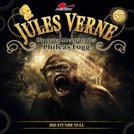 Hörbuch Jules Verne, Die neuen Abenteuer des Phileas Fogg, Folge 37: Die Stunde Null  - Autor Hajo Bremer   - gelesen von Schauspielergruppe