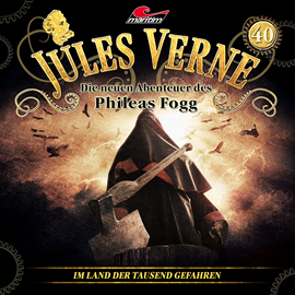 Hörbuch Jules Verne, Die neuen Abenteuer des Phileas Fogg, Folge 40: Im Land der tausend Gefahren  - Autor Hajo Bremer   - gelesen von Schauspielergruppe