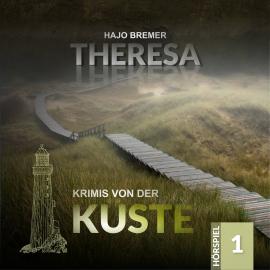 Hörbuch Krimis von der Küste, Folge 1: Teresa  - Autor Hajo Bremer   - gelesen von Schauspielergruppe