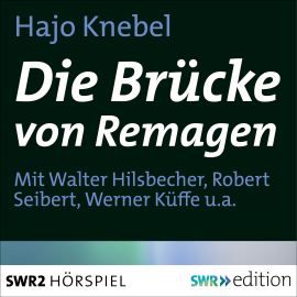 Hörbuch Die Brücke von Remagen  - Autor Hajo Knebel   - gelesen von Schauspielergruppe