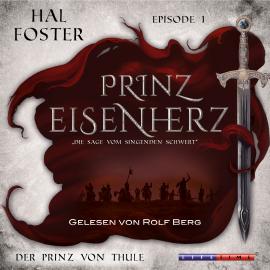 Hörbuch Der Prinz von Thule - Prinz Eisenherz, Episode 1 (Ungekürzt)  - Autor Hal Foster   - gelesen von Rolf Berg