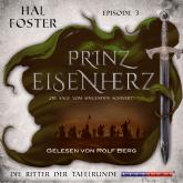 Die Ritter der Tafelrunde - Prinz Eisenherz, Episode 3 (Ungekürzt)