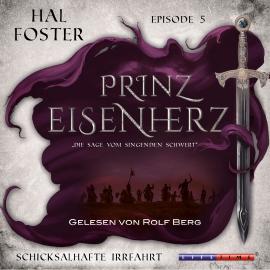 Hörbuch Eine Schicksalhafte Irrfahrt - Prinz Eisenherz, Episode 5 (Ungekürzt)  - Autor Hal Foster   - gelesen von Rolf Berg